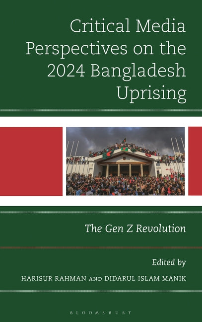 Critical Media Perspectives on the 2024 Bangladesh Uprising: The Gen Z Revolution