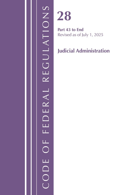 Code of Federal Regulations, Title 28 Judicial Administration 43-End, Revised as of July 1, 2025