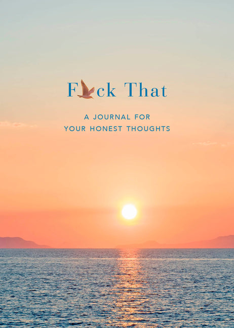 F*ck That: A Journal for Your Honest Thoughts: Includes Affirmation Stickers