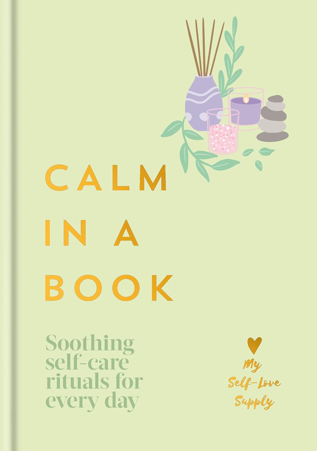 Calm in a Book: Soothing Self-Care Rituals for Every Day