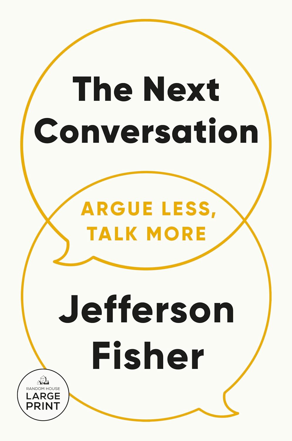 The Next Conversation: Argue Less, Talk More