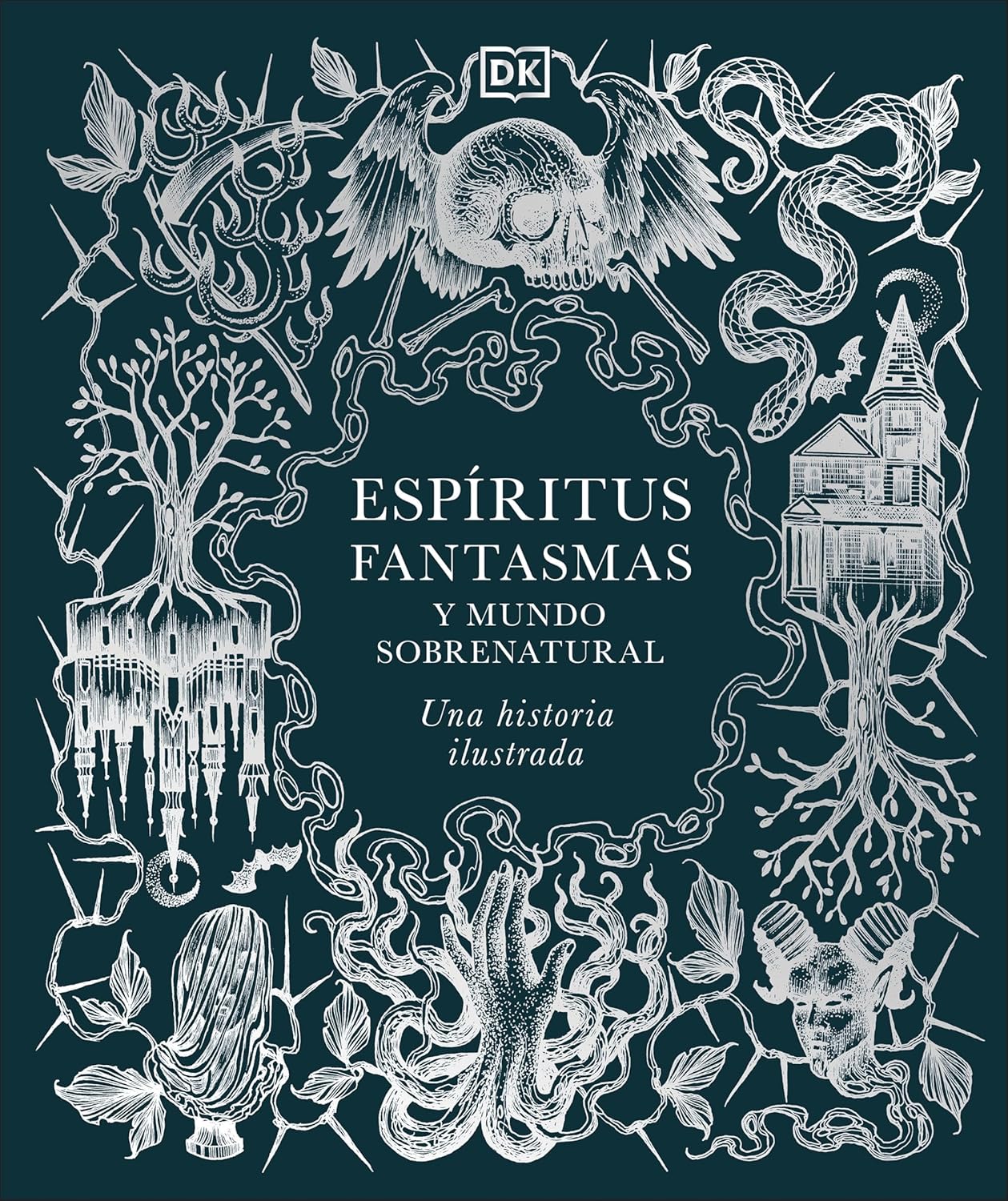 Espiritus, Fantasmas Y Mundo Sobrenatural (History of Ghosts, Spirits and the Supernatural): Una Historia Ilustrada
