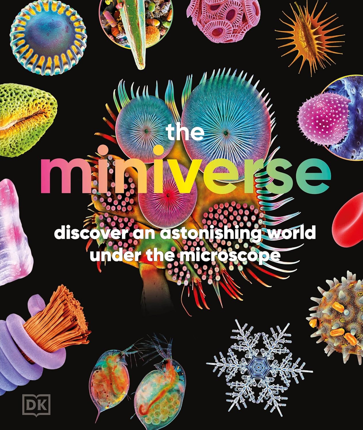 The Miniverse: Discover an Astonishing World Under the Microscope