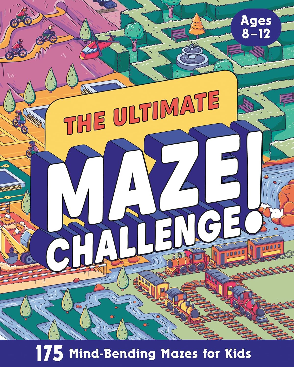 The Ultimate Maze Challenge!: 175 Mind-Bending Mazes for Kids (Hours of Fun, Screen-Free Activities)