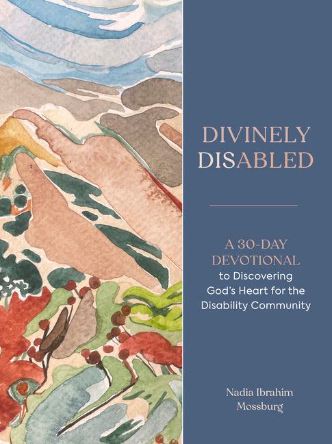 Divinely Disabled: A 30-Day Devotional to Discovering God's Heart for the Disability Community