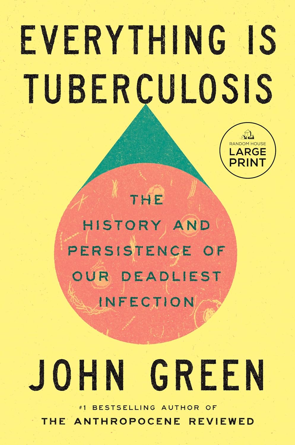 Everything Is Tuberculosis: The History and Persistence of Our Deadliest Infection