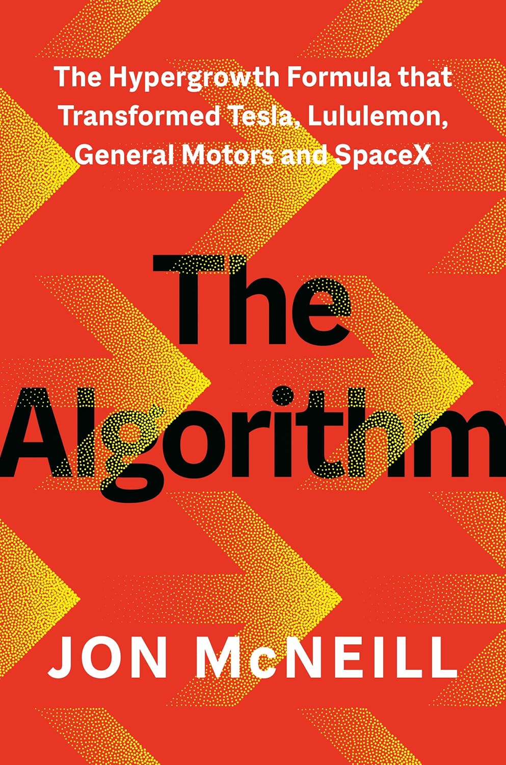 The Algorithm: The Hypergrowth Formula That Transformed Tesla, Lululemon, General Motors, and Spacex