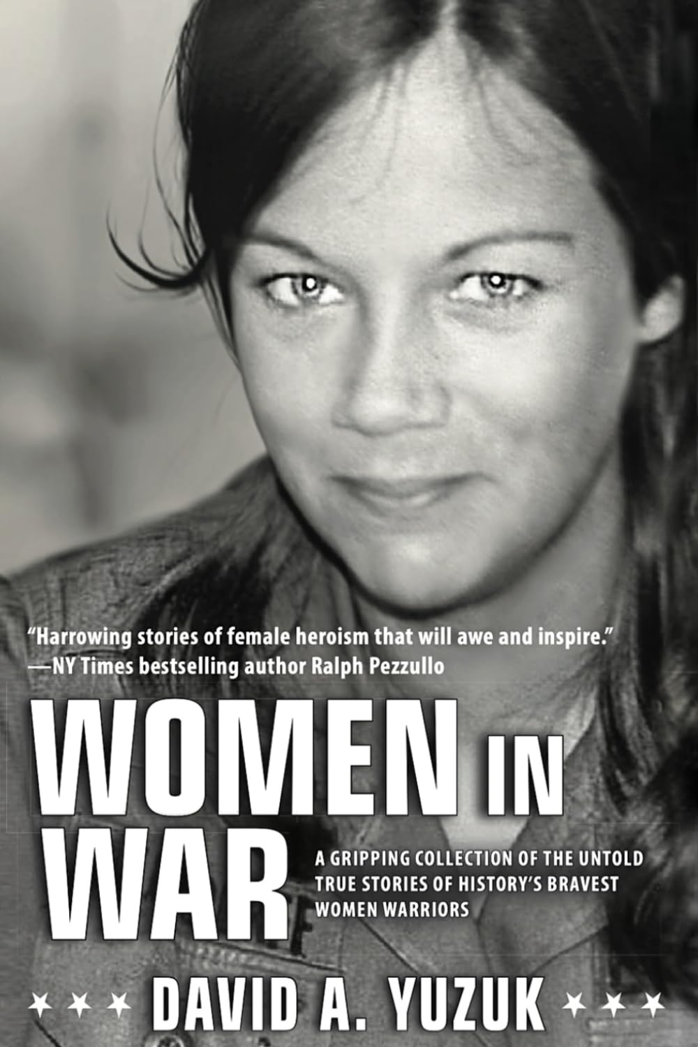 Women In War: A Gripping Collection of the Untold True Stories of History's Bravest Women Warriors