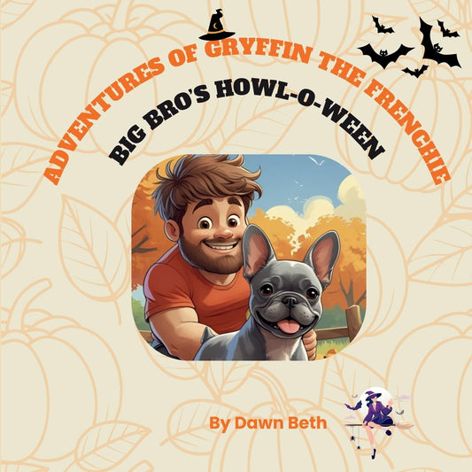 Adventures of Gryffin the Frenchie: Big Bro's Howl-O-Ween