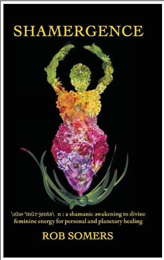 Shamergence: A shamanic awakening to divine feminine energy for personal and planetary healing