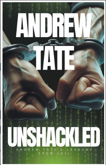 Andrew Tate - Unshackled: Andrew Tate's Lessons from Jail