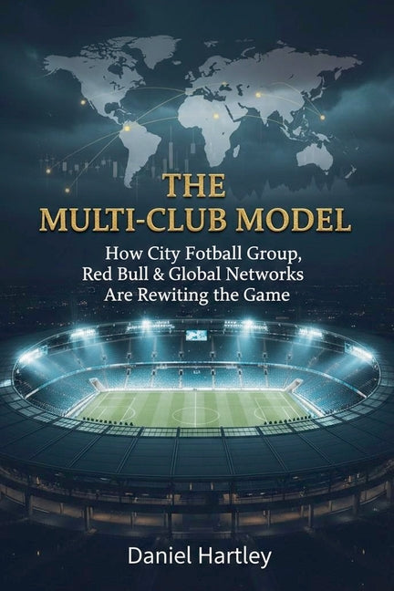 Multi-Club Ownership in Football: Strategy, Power, and the Future of the Global Game