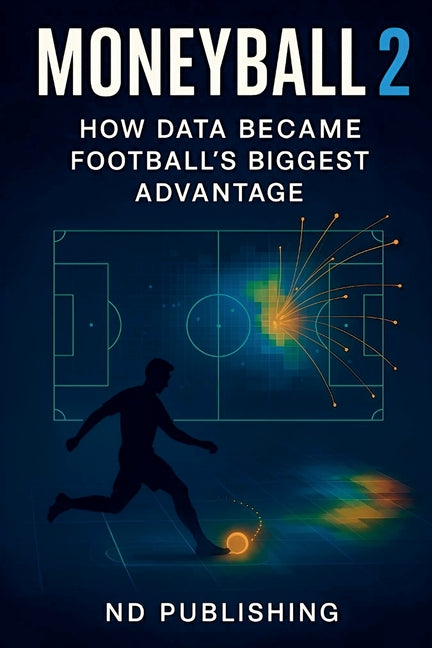 Moneyball 2.0: How Data Became Football's Biggest Advantage