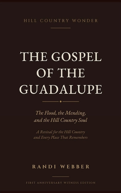 The Gospel of the Guadalupe: The Flood, the Mending, and the Hill Country Soul (First Anniversary Witness)