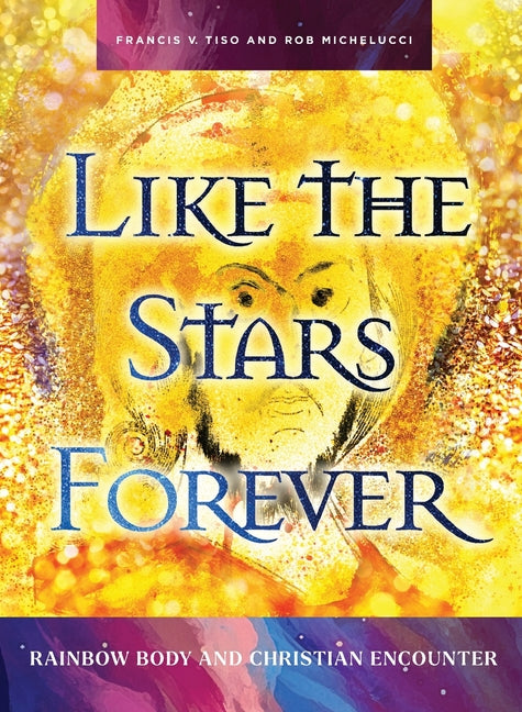 Like the Stars Forever: Rainbow Body and Christian Encounter