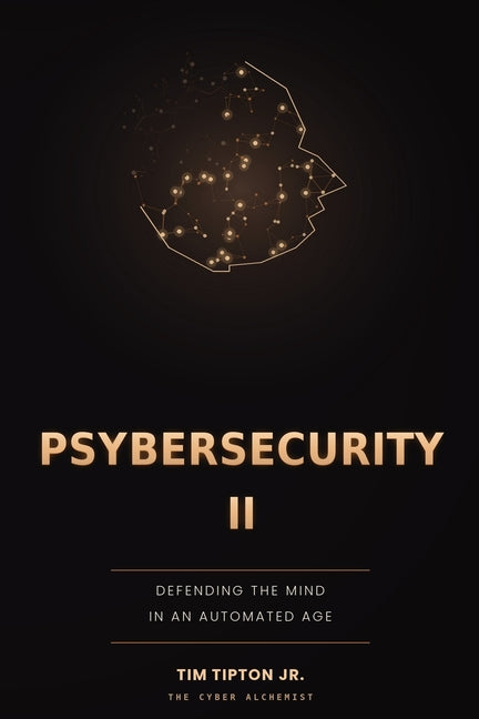 Psybersecurity II: Defending the Mind in an Automated Age