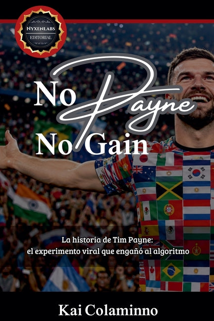 No Payne, no Gain. - La historia de Tim Payne: el experimento viral que engano al algoritmo