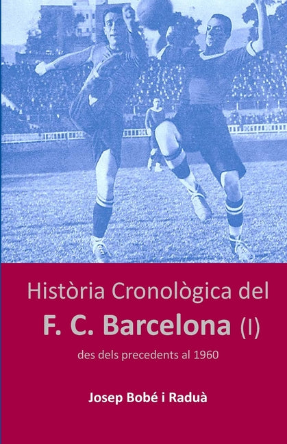 Historia Cronologica del FC Barcelona (I): Des dels precedents al 1960