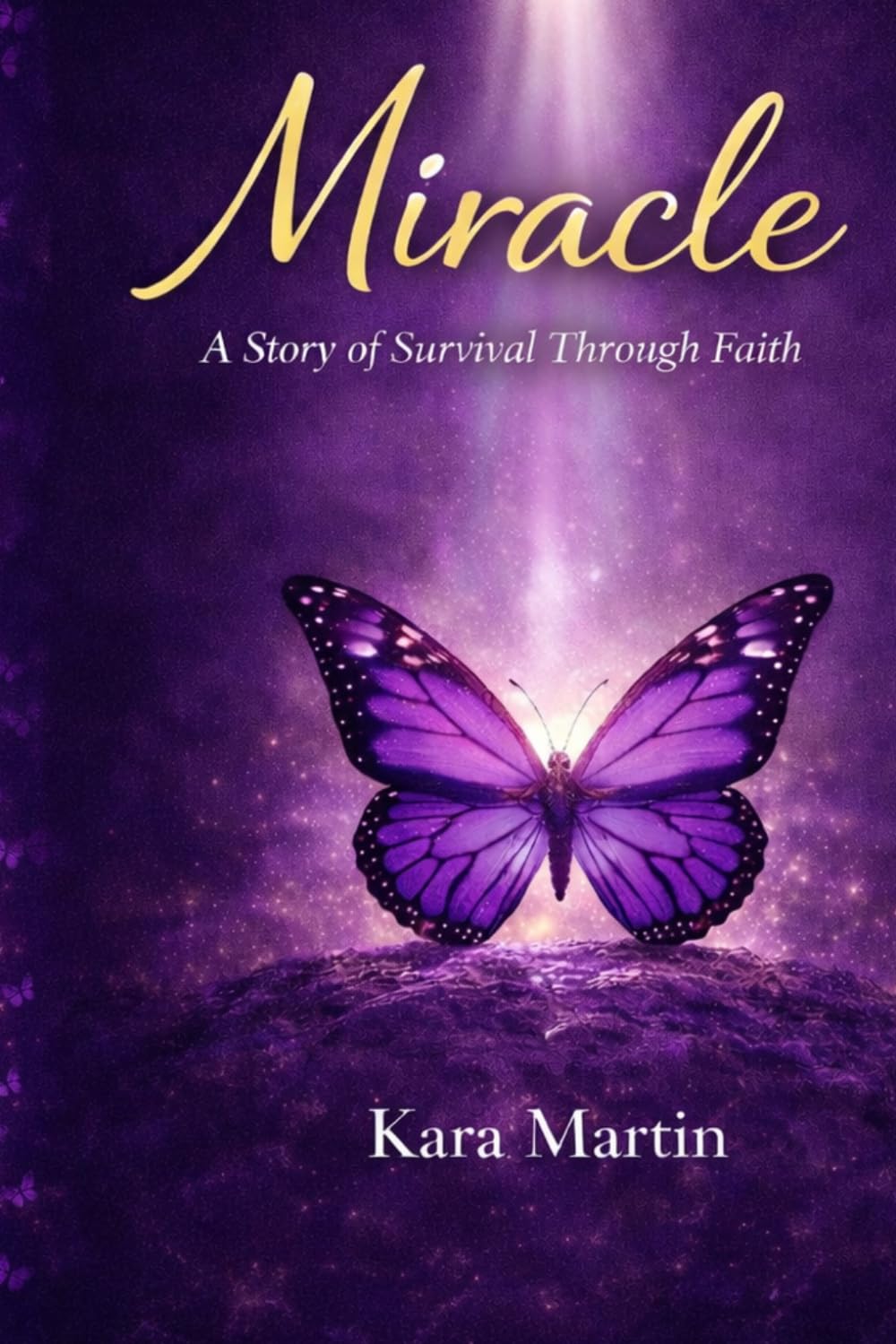 Miracle: A Story of Survival Through Faith