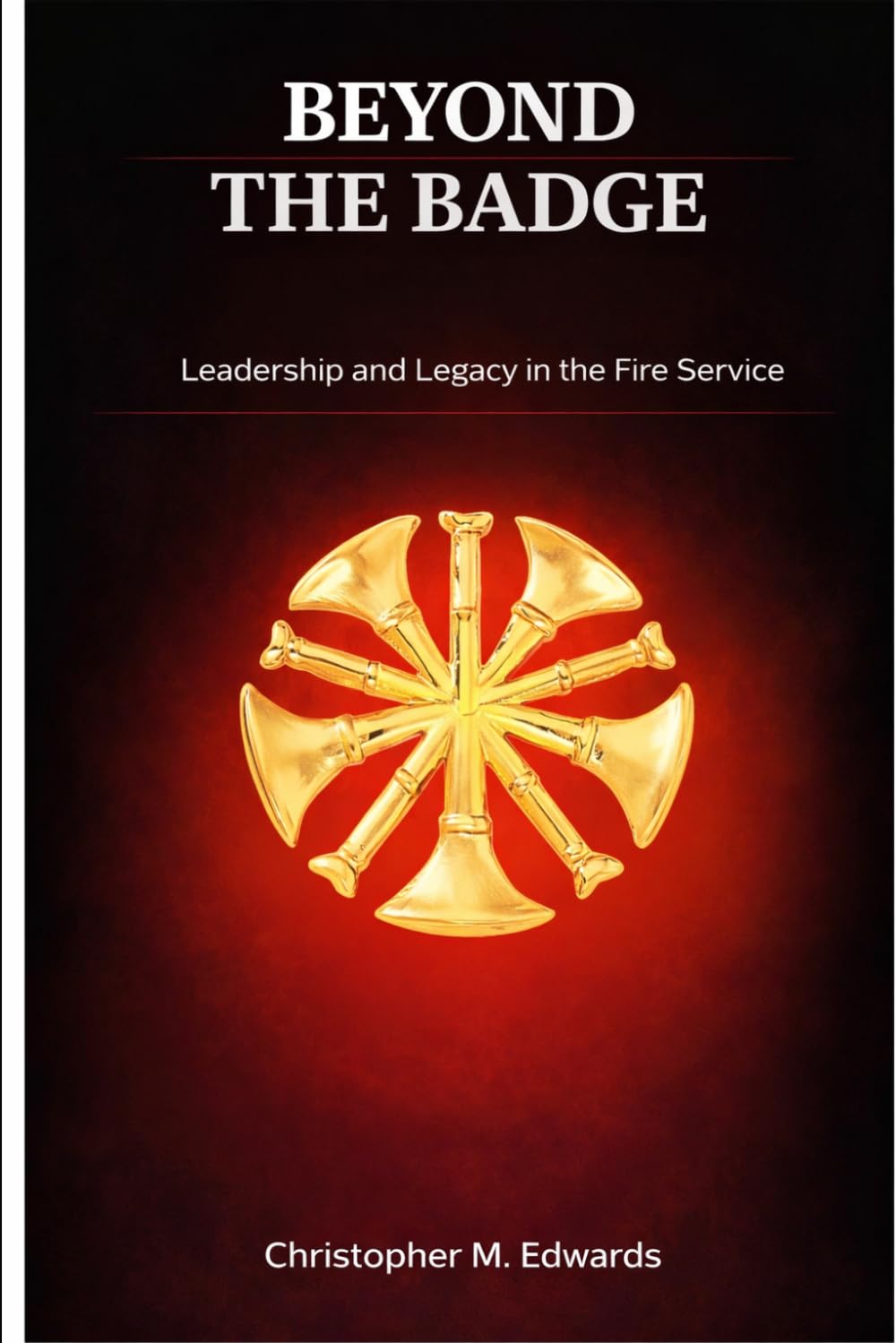 Beyond The Badge: Leadership and Legacy in the Fire Service