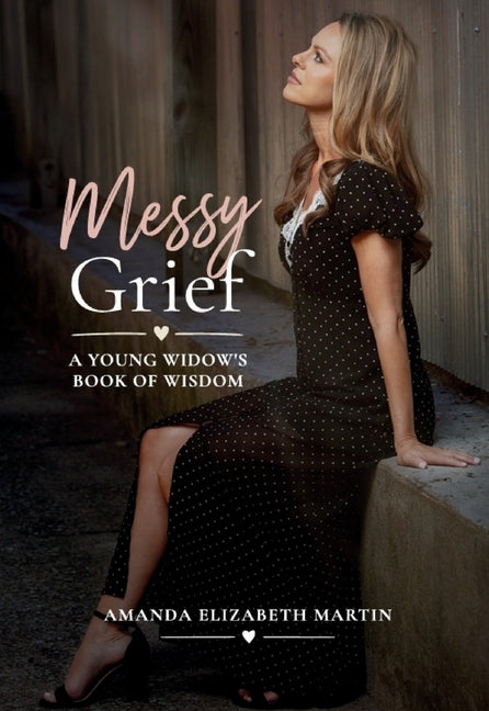 Messy Grief: A Young Widow's Book of Wisdom