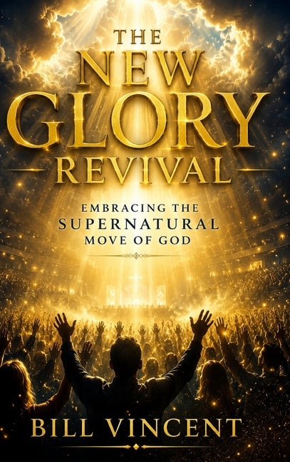 The New Glory Revival: Embracing the Supernatural Move of God