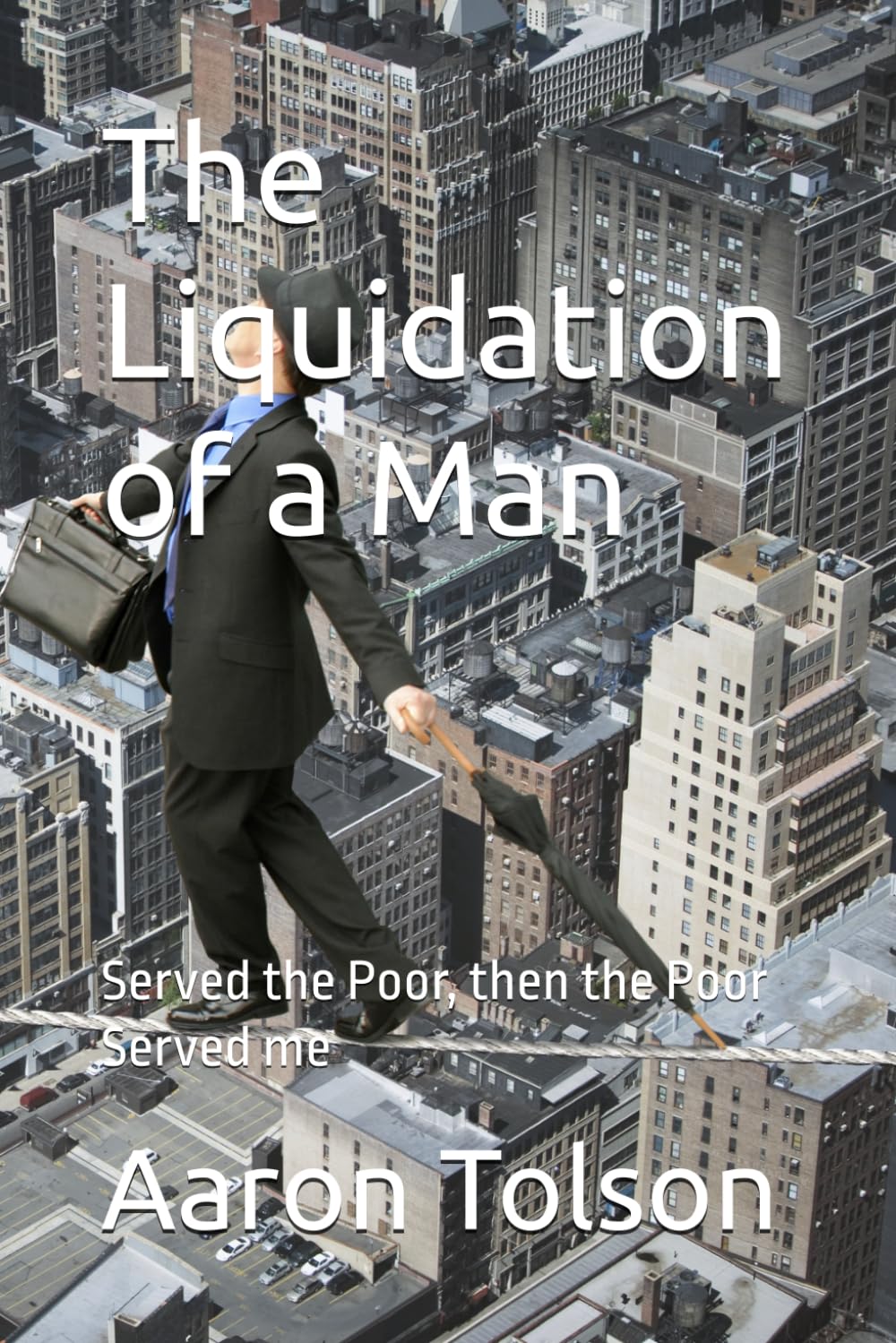 The Liquidation of a Man: Served the Poor, then the Poor Served me