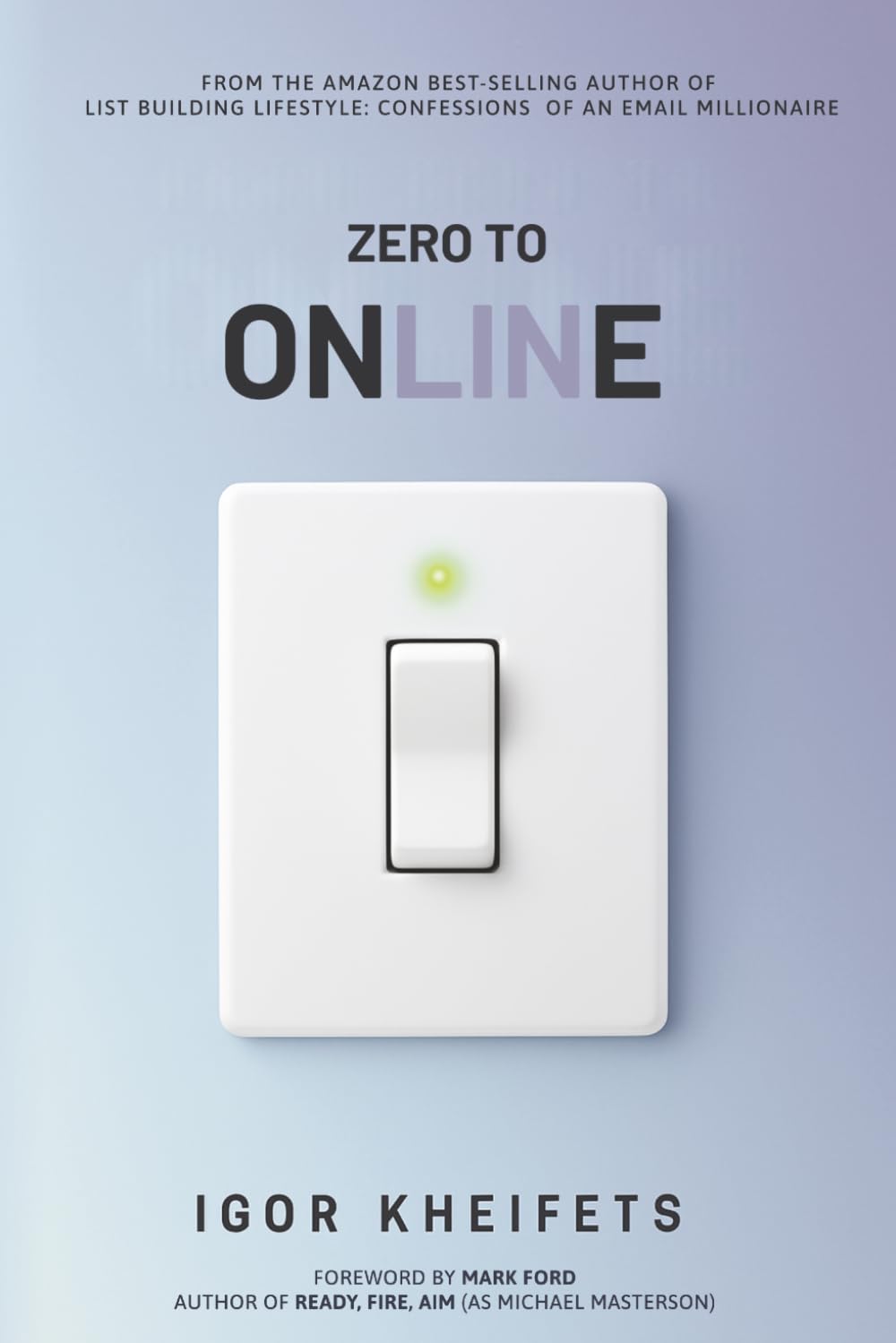 Zero To Online: Everything You Need to Launch, Grow, and Scale a Profitable Online Business Without Wasting Years Figuring It Out