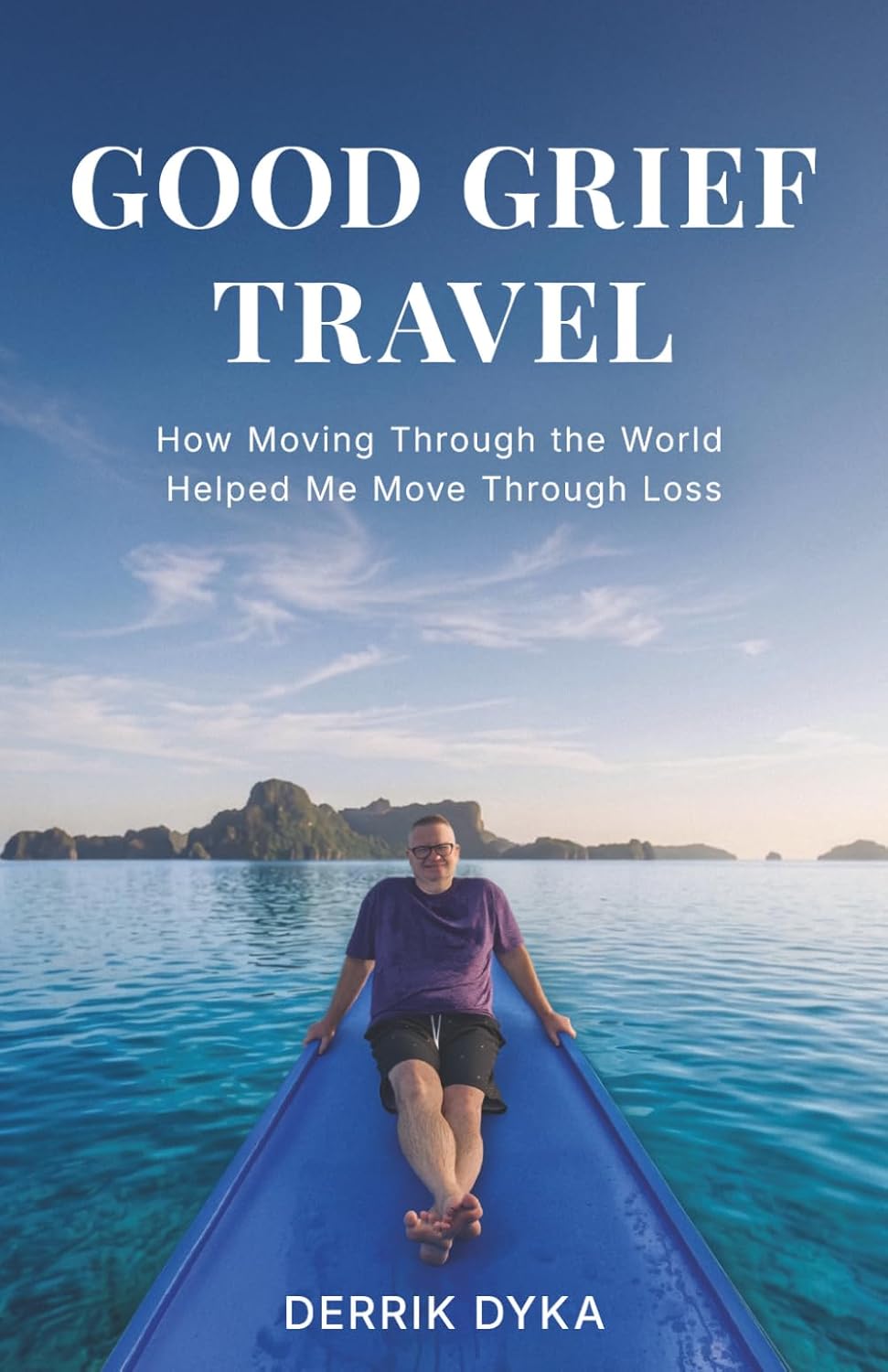 Good Grief Travel: How Moving Through the World Helped Me Move Through Loss