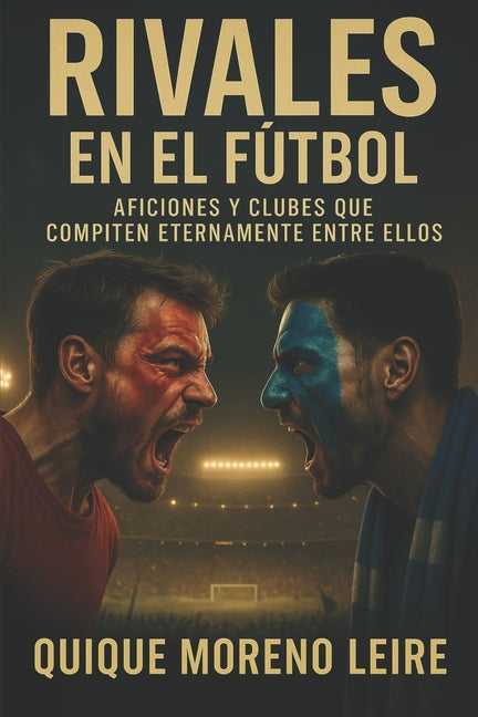 Rivales en el futbol: Aficiones y Clubes que compiten eternamente entre ellos