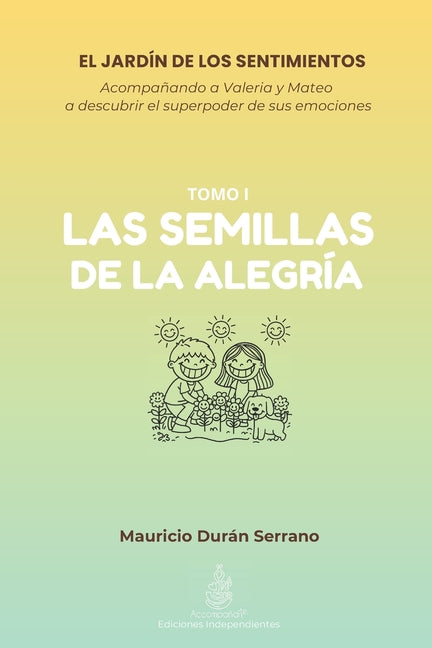 El Jardin de Los Sentimientos: LAS SEMILLAS DE LA ALEGRIA: ?Tu hijo sabe que hacer con el enojo o tristeza? Libro de emociones para ninos 4-12 anos con g