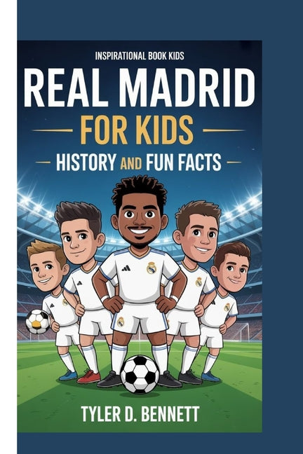 Real Madrid for Kids - History and Fun Fact: (inspirational book for kids)