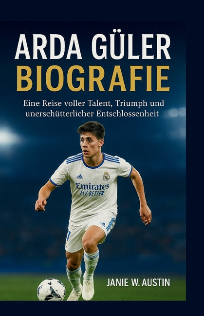 Arda Guler Biografie: Eine Reise voller Talent, Triumph und unerschutterlicher Entschlossenheit