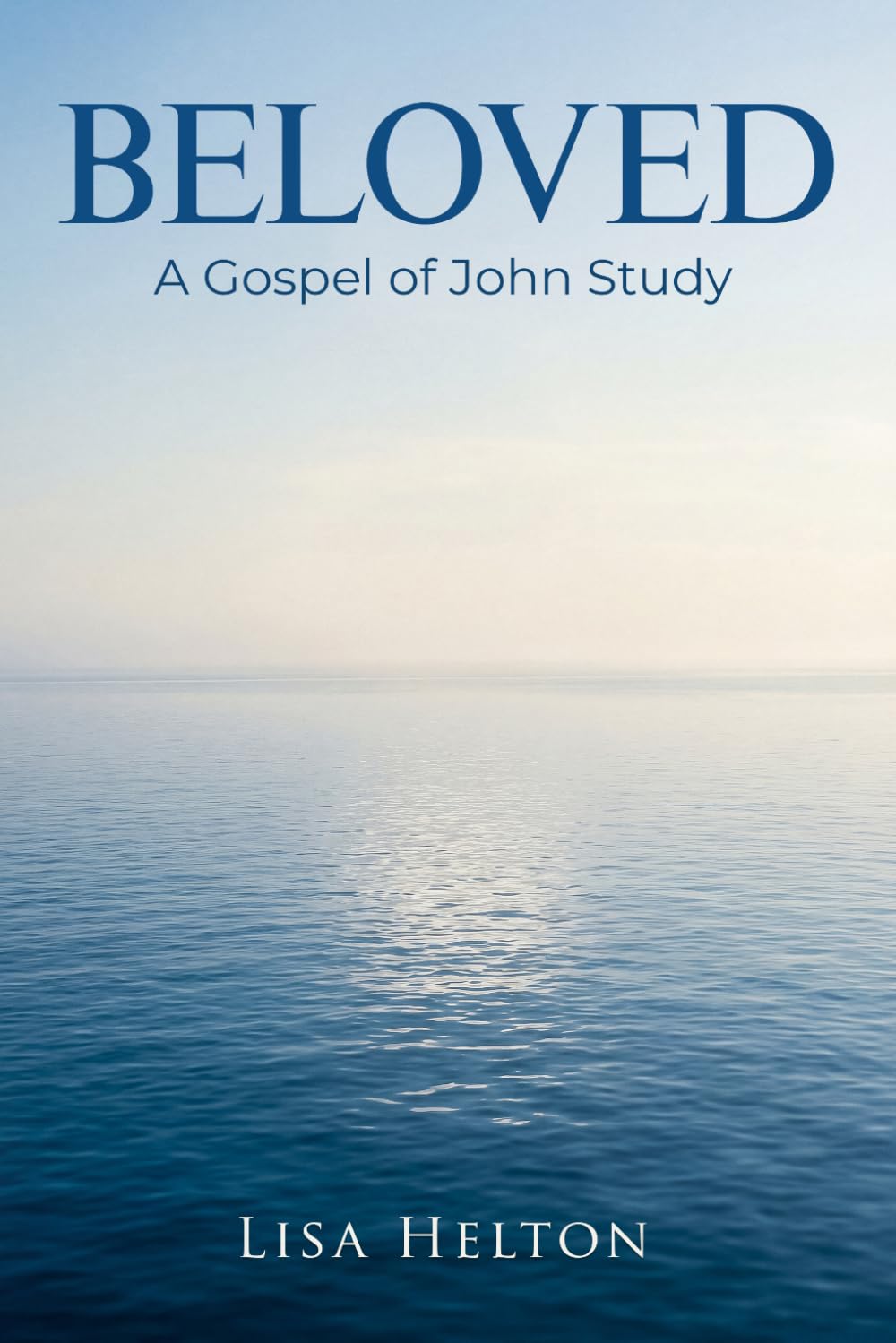 Beloved: A Gospel of John Study