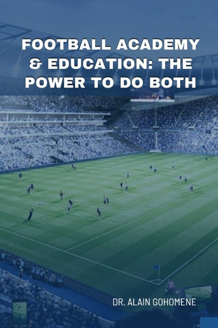 Football Academy & Education: The Power to Do Both