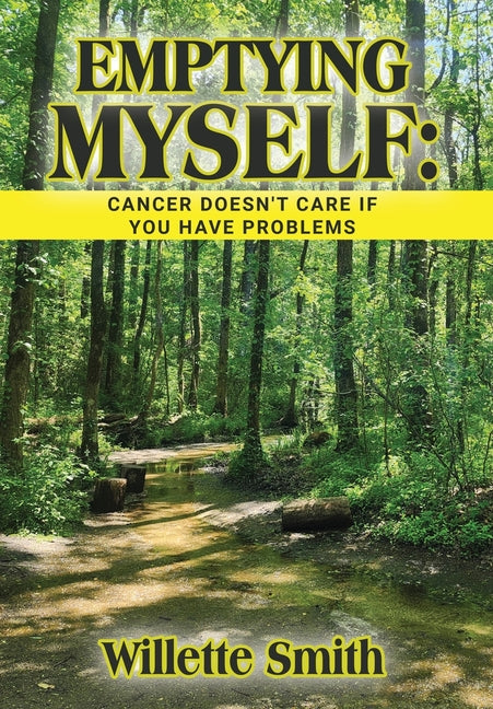 Emptying Myself: Cancer Doesn't Care If You Have Problems