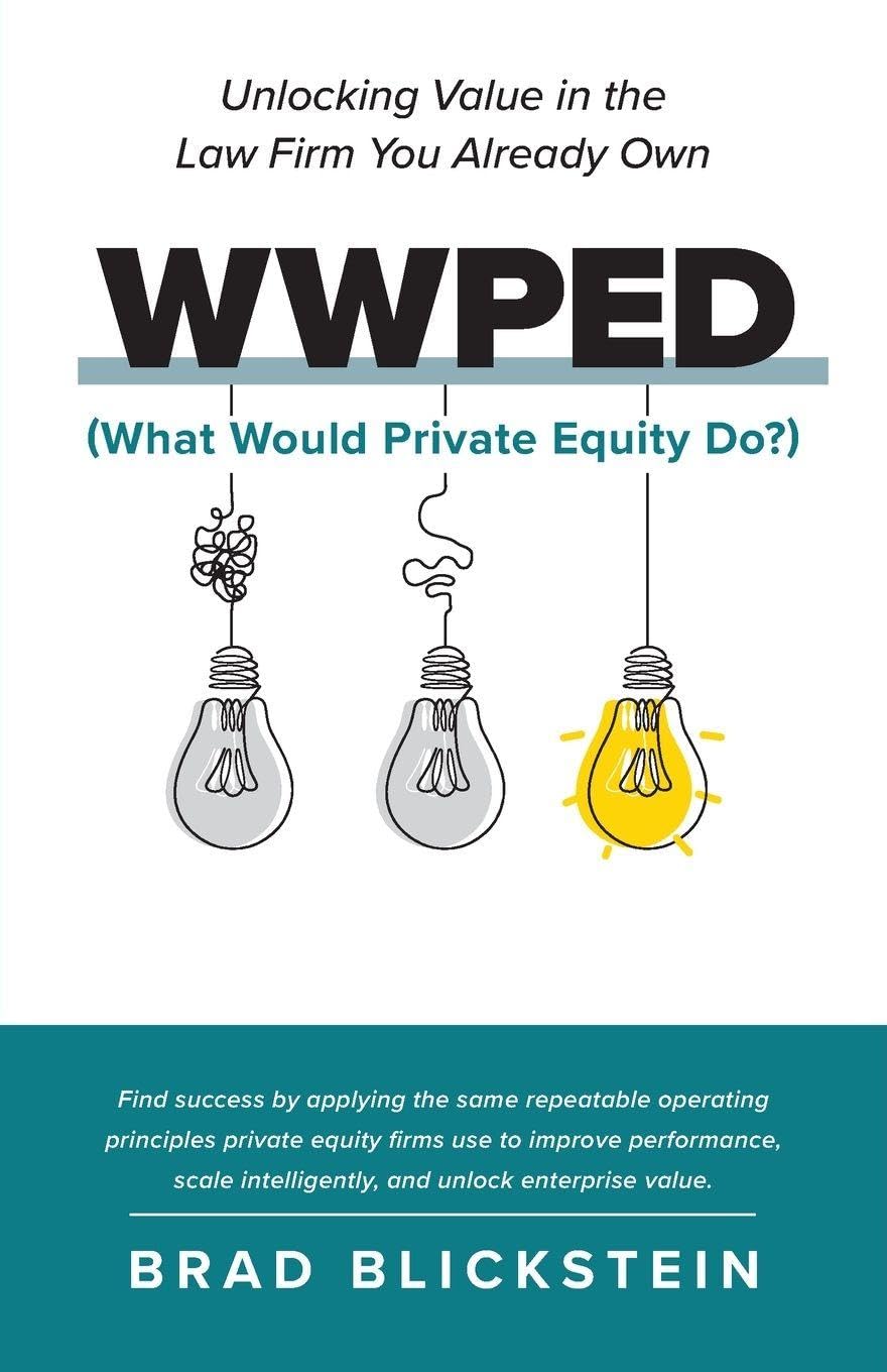 WWPED (What Would Private Equity Do): Unlocking Value in the Law Firm You Already Own