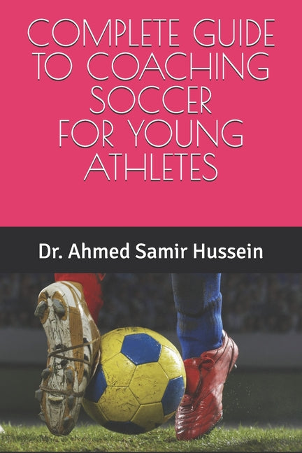 Complete Guide to Coaching Soccer for Young Athletes