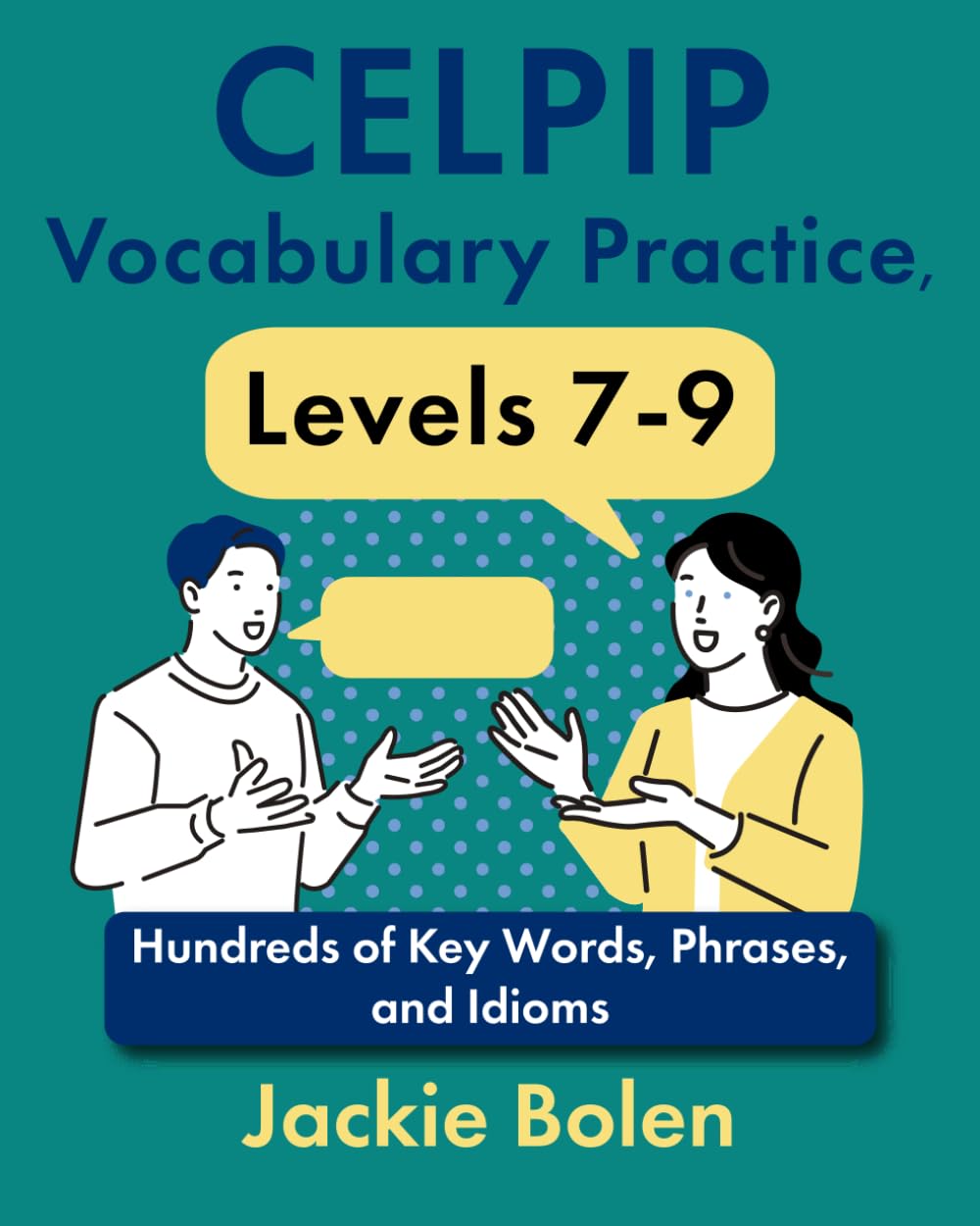 CELPIP Vocabulary Practice, Levels 7-9: Hundreds of Key Words, Phrases, and Idioms