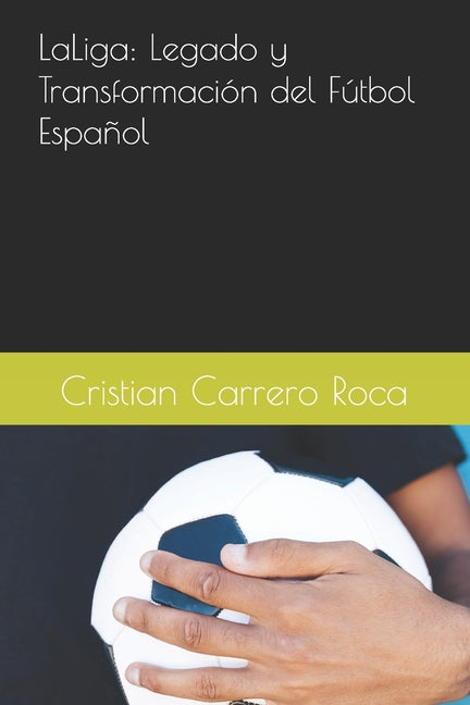 LaLiga: Legado y Transformacion del Futbol Espanol