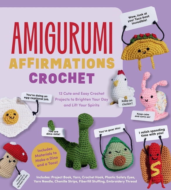 Amigurumi Affirmations Crochet: 12 Cute and Easy Crochet Projects to Brighten Your Day and Lift Your Spirits - Includes Materials to Make a Dino and a