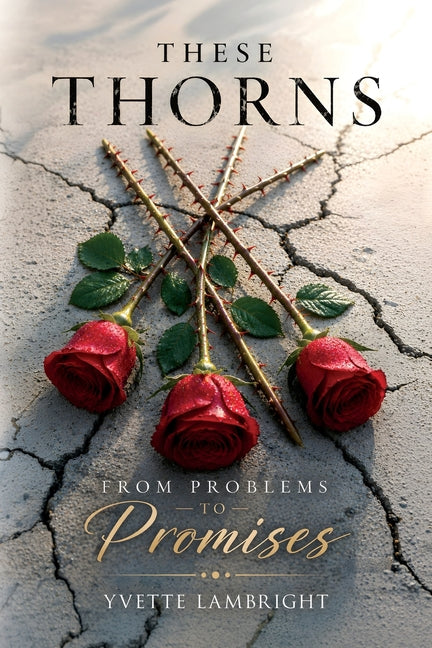 These Thorns: From Problems to Promises