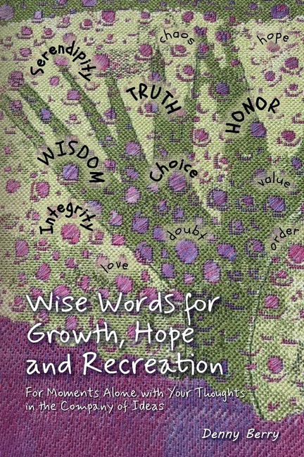 Wise Words for Growth, Hope and Recreation: For Moments Alone with Your Thoughts in the Company of Ideas