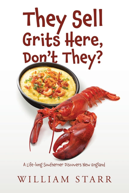 They Sell Grits Here, Don't They?: A Life-long Southerner Discovers New England