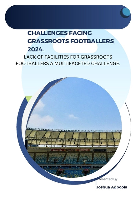 Challenges Facing Grassroots Footballers,2024: Lack of Facilities for Grassroots Footballers Is a Multifaceted Challenge