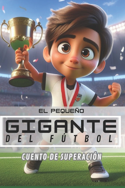 El pequeno gigante del futbol: cuento de superacion