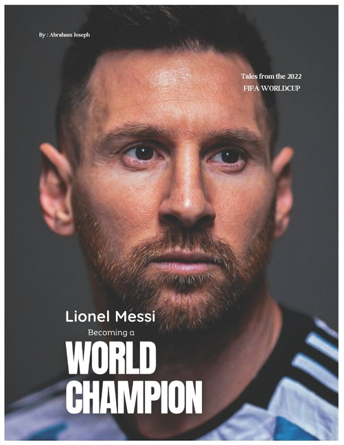 Lionel Messi - Becoming a World Champion
