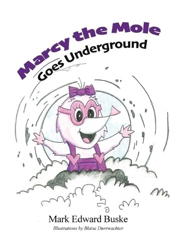 Marcy the Mole Goes Underground
