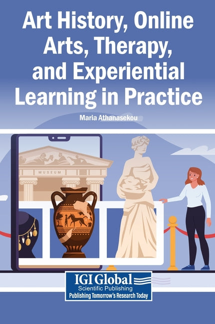 Art History, Online Arts, Therapy, and Experiential Learning in Practice