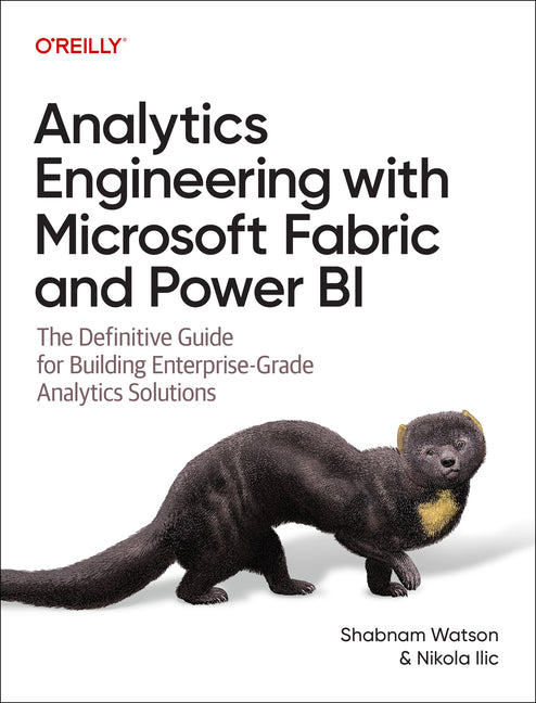 Analytics Engineering with Microsoft Fabric and Power Bi: The Definitive Guide for Building Enterprise-Grade Analytics Solutions